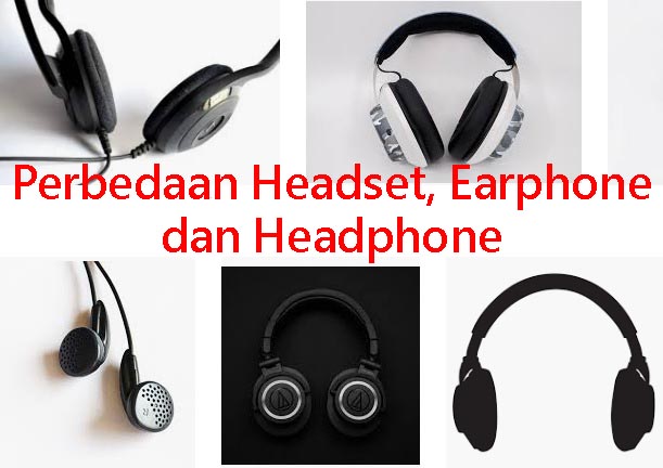 Perbedaan Headset, Earphone dan Headphone