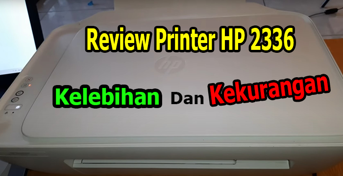 Review printer hp 2336 kelebihan dan kekurangan