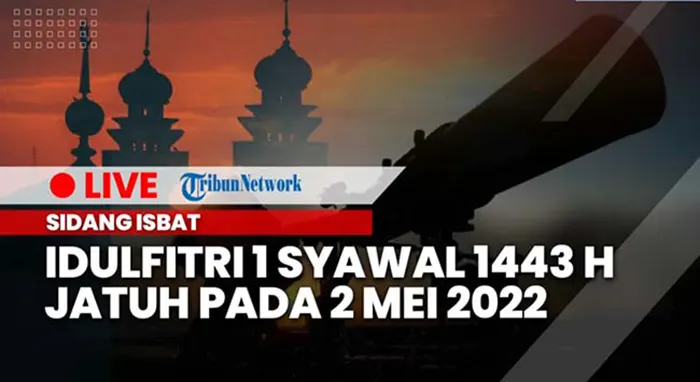 Sidang isbat idul fitri 1 syawal 1443 H jatuh pada 2 mei 2022